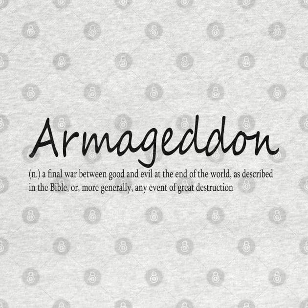 Armageddon (n.) a final war between good and evil at the end of the world, as described in the Bible, or, more generally, any event of great destruction by Midhea